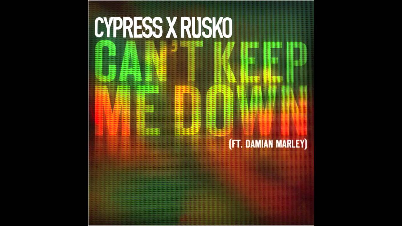 Can’t Keep Me Down (feat. Damian Marley) – Cypress Hill & Rusko