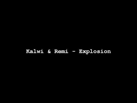 Kalwi e Remi – Explosion