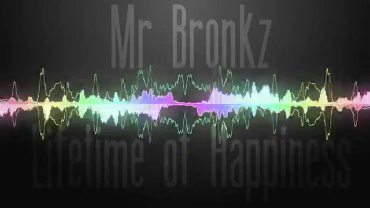 Mr Bronkz – Lifetime Of Happiness (Original Mix) [HQ]
