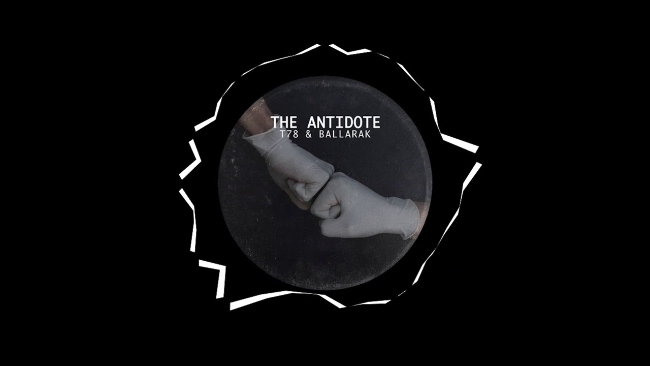 T78 & Ballarak – The Antidote (Original Mix)