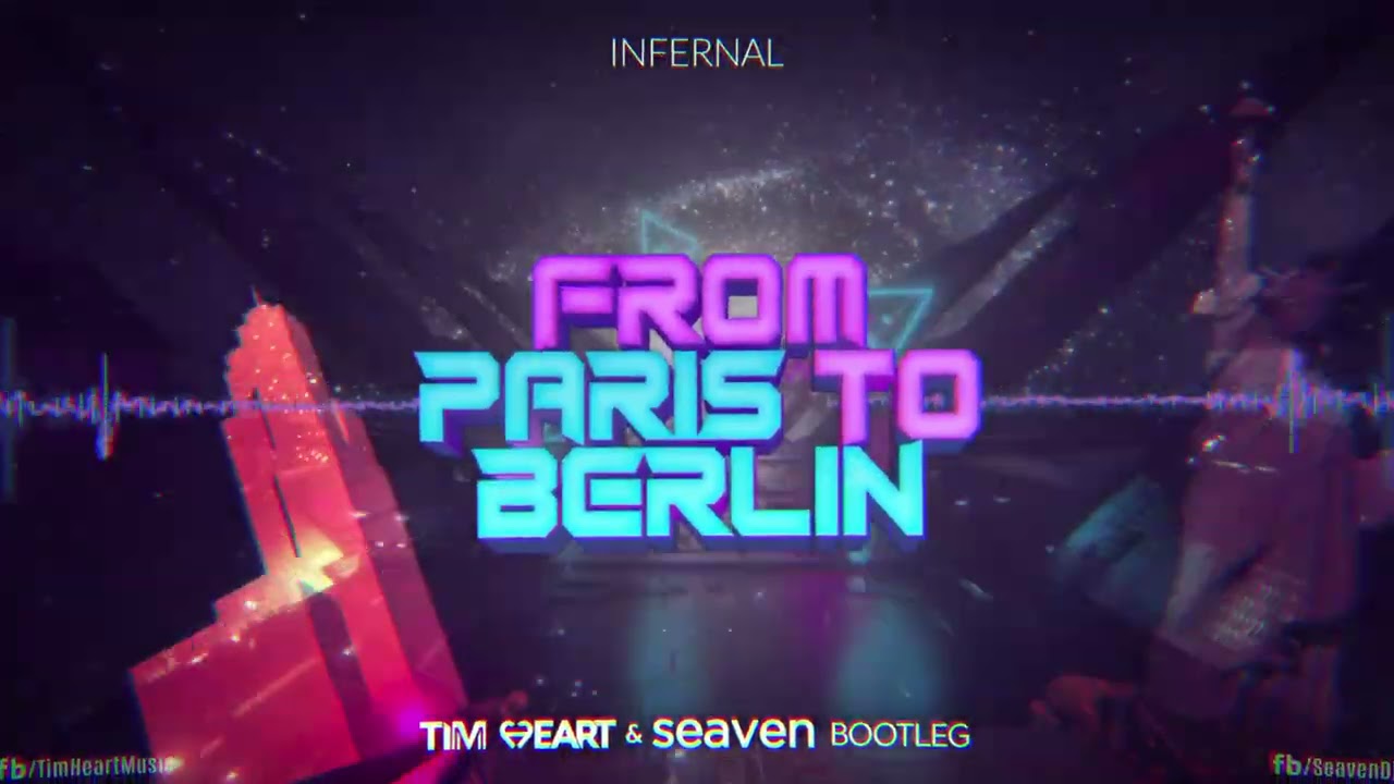 Infernal – From Paris To Berlin ( Tim Heart & Seaven Bootleg )