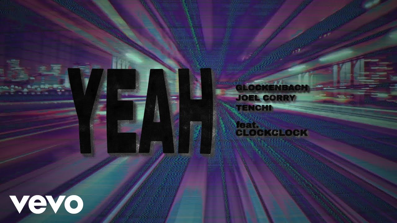 Glockenbach, Joel Corry, Tenchi, ClockClock – YEAH (Official Lyric Video)